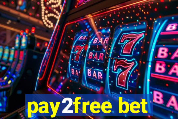 pay2free bet